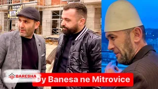 Martini me Baxhanak blejne 2 banesa ne Mitrovice…Biba ua prish Pazarin