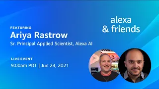 Alexa & Friends with Ariya Rastrow