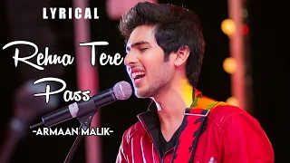 Rehna Tere Pass(LYRICS) Armaan Malik|Priyank S,Shivaleeka O|Anurag Saikia|Kunaal V|Official Video