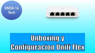 Unboxing y configuración Switch Unifi Flex Mini