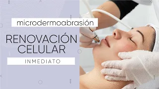 Microdermoabrasión renovación celular inmediato  Dermalia