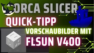 Orca Slicer und Vorschaubilder am V400! So klappt es endlich!