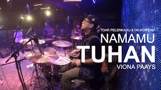 NamaMu Tuhan (Viona Paays) Toar Pelenkahu & OilWorship