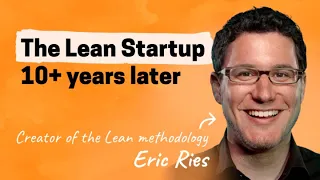 Reflections on a movement | Eric Ries (creator of the Lean Startup methodology)