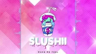 Slushii - Make Me Feel