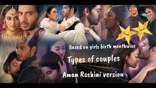 Types of couples||Aman Roshini version|| Girls birth month wise||Requested video