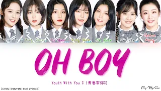 YOUTH WITH YOU 2 (青春有你2) - Oh Boy (Color Coded Chin|Pin|Eng Lyrics/歌词)