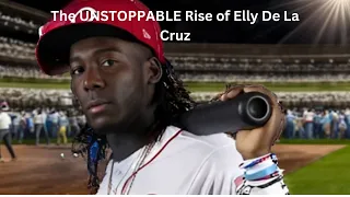 From Zero to Hero: Elly De La Cruz's Unstoppable Rise