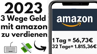 Mit Amazon Geld verdienen 2023 (3 Wege) | 5-200€ pro Tag ONLINE GELD VERDIENEN mit amazon