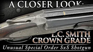 A Closer Look: Unusual Special Order L.C. Smith CROWN GRADE SxS Shotgun