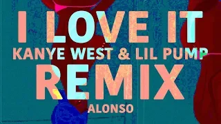 Kanye West & Lil Pump ft. Adele Givens - I Love It (Alonso Remix)