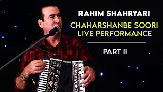 Rahim Shahryari - Chaharshanbe Soori - Part 2 ( رحیم شهریاری - اجرای زنده چهارشنبه سوری - بخش دوم )