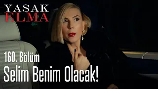 Selim benim olacak! - Yasak Elma 160. Bölüm