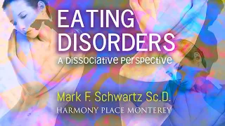 WEBINAR-VIDEO:  EATING DISORDERS - A DISSOCIATIVE PERSPECTIVE