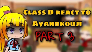 Classroom of the elite react to Ayanokouji Part 3 (Class D) FINAL PART | GCRV