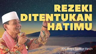 Suasana Hati Menentukan Rezeki | KH. Buya Syakur MA