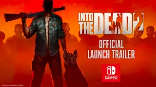 Into the Dead 2 - Nintendo Switch - Official Launch Trailer