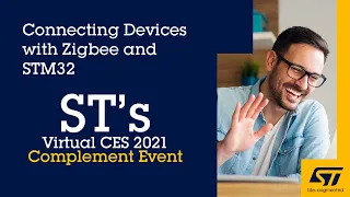 CES 2021 Complement Event: Connecting devices with Zigbee and STM32