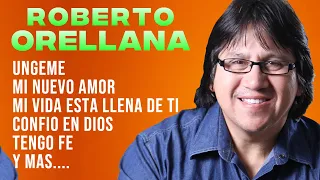 Yo Tengo Un Nuevo Amor Mix - Roberto Orellana - Ungeme, Mi Vida Esta Llena de Ti y Mas Alabanzas...