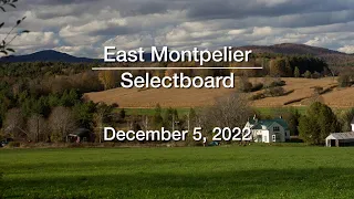 East Montpelier Selectboard - December 5, 2022 [EMSB]