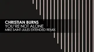 Christian Burns - You're Not Alone (Mike Saint-Jules Extended Remix)