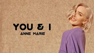 Anne Marie Ft. Khalid - You & I (Lyrics)