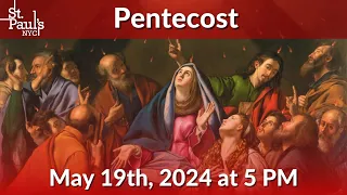 The Feast of Pentecost - May 19th, 2024 at 5:00 PM