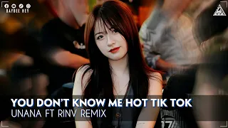 You Don't Know Me Remix - Nhạc Nền Hot Trend Tik Tok - Unana RinV Remix