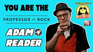 Who is the Professor of Rock? Adam Reader Tells The Amazing Story Behind his Nickname