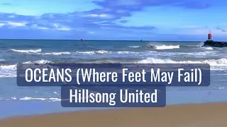Oceans (Where Feet May Fail) • with Lyrics & ocean background •Hillsong United