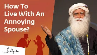 How Not To Get Irritated By Your Wife/Husband - Sadhguru Speaks!