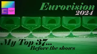 Eurovision 2024 - My Top 37 Before the Shows