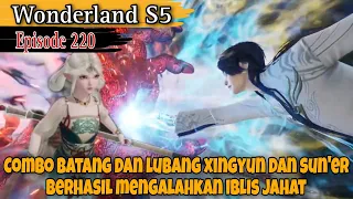 Combo xingyun dan sun'er|| wonderland season 5 episode 220 || wan jie xian zong