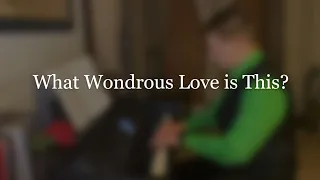 What Wondrous Love is This? - Piano Solo Video