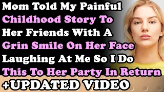 UPDATED VIDEO: Mom Told My Painful Childhood Story To Her Friends With a Grin On Her Face Laughing