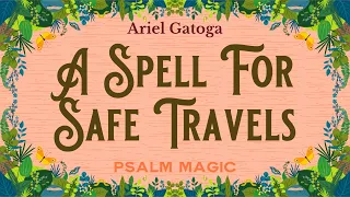 Psalm 121: A Spell for Safe Travels