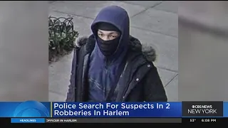 Police Search For Suspects In 2 Robberies In Harlem