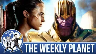 Avengers: Infinity War Trailer & Tomb Raider 2018 - The Weekly Planet Podcast