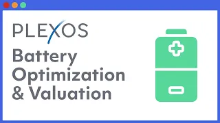 Battery Optimization and Valuation with PLEXOS