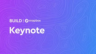 Keynote: Building your location strategy with Mapbox | BUILD with Mapbox 2023