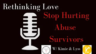 STOP HURTING ABUSE SURVIVORS: How We Do It And How We Can Stop!