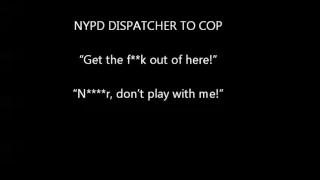 NYPD “Get the f**k out of here!” “N****r,