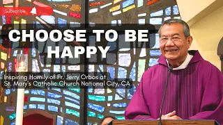 Making The Right CHOICE: Father Jerry Orbos Inspiring Homily at St. Mary's Church National City, CA