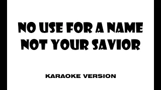 No Use For A Name - Not Your Savior (Karaoke version)