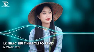 Bolero Remix Tiktok - LK Nhạc Trữ Tình Bolero Remix Tiktok Hay Nhất - Tình Nhỏ Mau Quên Remix Tiktok