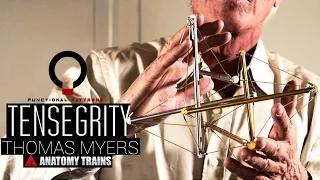 Thomas Myers - Tensegrity Applied to Human Biomechanics