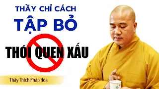 Ai có "THÓI QUEN XẤU" Này Nên Nghe Để Bỏ Ngay | Thầy Thích Pháp Hoà Vấn Đáp Hay Nhất 2024