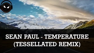 Sean Paul - Temperature (Tessellated Remix) [HD - 320kbps]