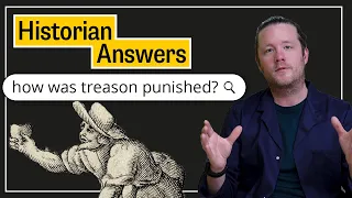 How was treason punished? Historian Answers Treason Questions from the Internet