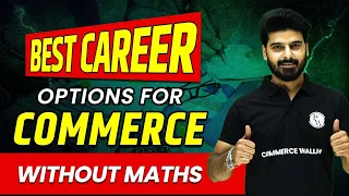 Commerce without Maths Career Options | Best Courses after 12th Commerce 🔥🔥